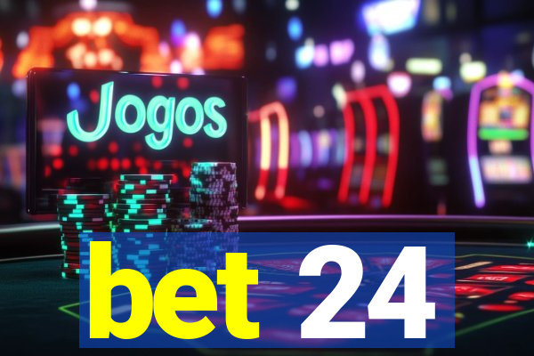 bet 24